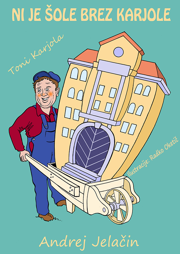 Naslovnica knjige z gradbenim delavcem, ki prevaža v samokolnici šolsko zgradbo.
